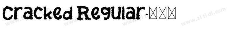 Cracked Regular字体转换 Cracked Regular字体转换